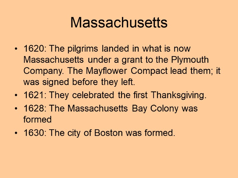 Massachusetts 1620: The pilgrims landed in what is now Massachusetts under a grant to